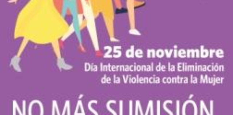 ‘No más sumisión, pasa a la acción’, el lema del 25 de Noviembre, Día Internacional de la Eliminación de la Violencia contra la Mujer